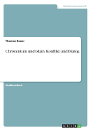 Christentum Und Islam: Konflikt Und Dialog