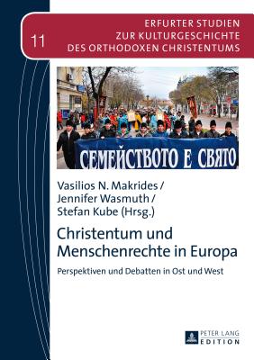 Christentum und Menschenrechte in Europa: Perspektiven und Debatten in Ost und West - Makrides, Vasilios N (Editor), and Wasmuth, Jennifer (Editor)