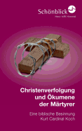 Christenverfolgung und ?kumene der M?rtyrer: Eine biblische Besinnung