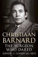 Christiaan Barnard: The Surgeon Who Dared