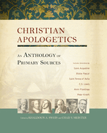 Christian Apologetics: An Anthology of Primary Sources