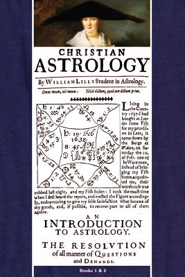 Christian Astrology, Books 1 & 2 - Lilly, William, and Roell, David R (Editor)