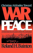 Christian Attitudes Toward War and Peace a Historical Survey and Critical Reevaluation