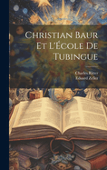 Christian Baur Et L'Ecole de Tubingue