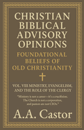 Christian Biblical Advisory Opinions: Foundational Beliefs of Old Christianity - VOL. VI SACRAMENTS AND SACRED ACTS