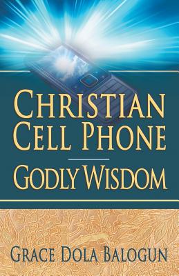 Christian Cell Phone Godly Wisdom - Balogun, Grace Dola