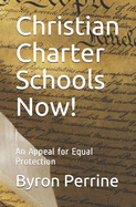 Christian Charter Schools Now!: An Appeal for Equal Protection