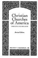 Christian Churches of America: Origins and Beliefs - Backman, Milton V