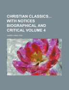 Christian Classics with Notices Biographical and Critical Volume 4 - Hamilton, James