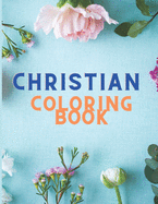Christian Coloring Book: Christian Coloring Book for Adults - Christian Coloring, Bible Journaling and Lettering - Inspirational Gifts - Bible Study and Color