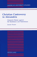 Christian Controversy in Alexandria: Clement's Polemic Against the Basilideans and Valentinians