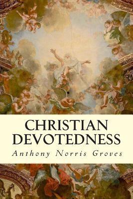 Christian Devotedness - Groves, Anthony Norris