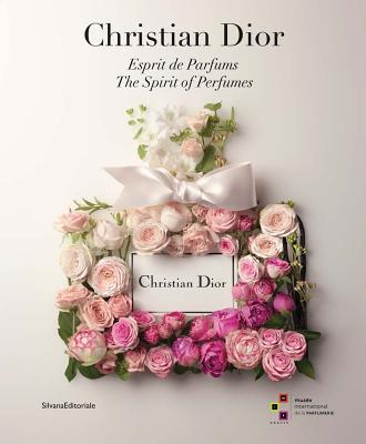 Christian Dior: The Spirit of Perfumes - Biancalana, Carole, and Bourdelier, Frederic, and Chenoune, Farid