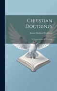 Christian Doctrines: A Compendium Of Theology