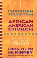Christian Education in the African American Church: A Guide for Teaching Truth