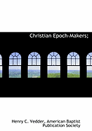 Christian Epoch-Makers;