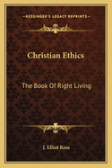 Christian Ethics: The Book of Right Living