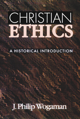 Christian Ethics - Wogaman, J Philip (Editor)