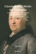 Christian Felix Weie the Translator: Cultural Transfer and Literary Entrepreneurship in the Enlightenment