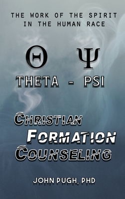 Christian Formation Counseling: The Work of the Spirit in the Human Race - Pugh, John E