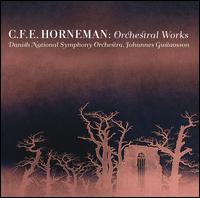 Christian Frederik Emil Horneman: Orchestral Works - Female Voices of the Danish National Vocal Ensemble; Danish National Symphony Orchestra; Johannes Gustavsson (conductor)