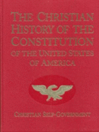 Christian History of the Constitution of the United States of America: Christian Self-Government