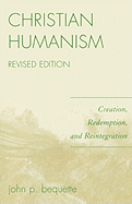 Christian Humanism: Creation, Redemption, and Reintegration