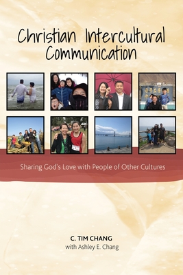Christian Intercultural Communication: Sharing God's Love with People of Other Cultures - Chang
