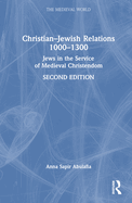 Christian-Jewish Relations 1000-1300: Jews in the Service of Medieval Christendom