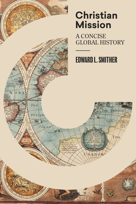 Christian Mission: A Concise Global History - Smither, Edward L