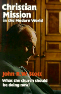 Christian Mission in the Modern World - Stott, John R W, Dr.