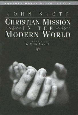 Christian Mission in the Modern World - Stott, John, Dr., and Vance, Simon (Narrator)