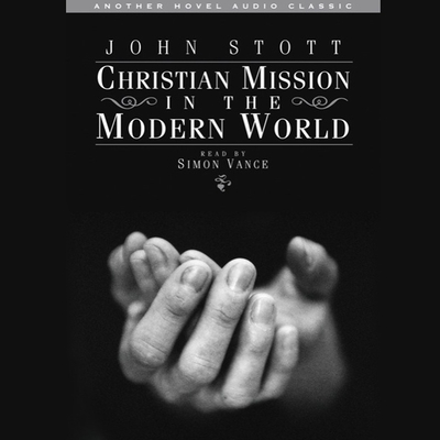 Christian Mission in the Modern World - Stott, John R W, and Vance, Simon (Read by)