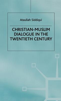 Christian Muslim Dialogue - Siddiqui, A