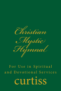 Christian Mystic Hymnal: For Use in Spiritual and Devotional Services
