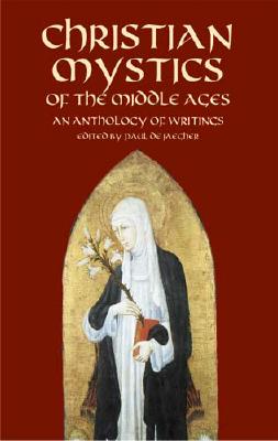 Christian Mystics of the Middle Ages: An Anthology of Writings - Jaegher, Paul De (Editor), and Attwater, Donald (Translated by)