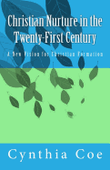 Christian Nurture in the Twenty-First Century: A New Vision for Christian Formation