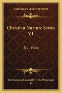 Christian Nurture Series V1: Our Bible