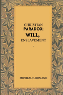 Christian Paradox: Will, Enslavement
