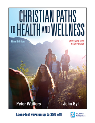 Christian Paths to Health and Wellness - Walters, Peter, and Byl, John