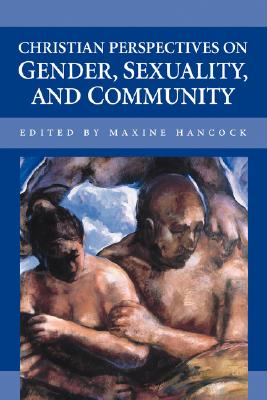 Christian Perspectives on Gender, Sexuality, and Community - Hancock, Maxine, Ms., B.Ed., M.A., PH.D. (Editor)