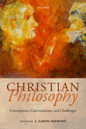 Christian Philosophy: Conceptions, Continuations, and Challenges