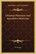 Christian Platonism And Speculative Mysticism