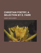 Christian Poetry, a Selection by E. Farr