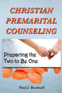 Christian Premarital Counseling: Preparing the Two to Become One