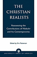 Christian Realists: Reassessing the Contributions of Niebuhr and his Contemporaries