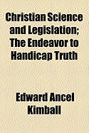 Christian Science and Legislation: The Endeavor to Handicap Truth