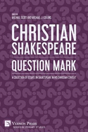Christian Shakespeare: Question Mark: A Collection of Essays on Shakespeare in his Christian Context
