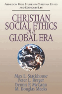 Christian Social Ethics in a Global Era: (Abingdon Press Studies in Christian Ethics and Economic Life Series)
