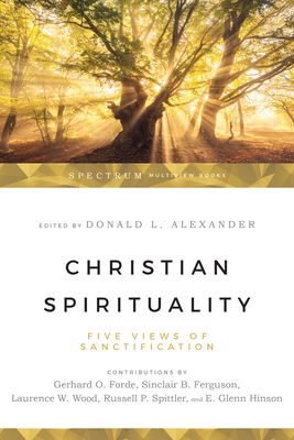Christian Spirituality: Four Christian Views - Alexander, Donald (Editor), and Forde, Gerhard O (Contributions by), and Ferguson, Sinclair B (Contributions by)